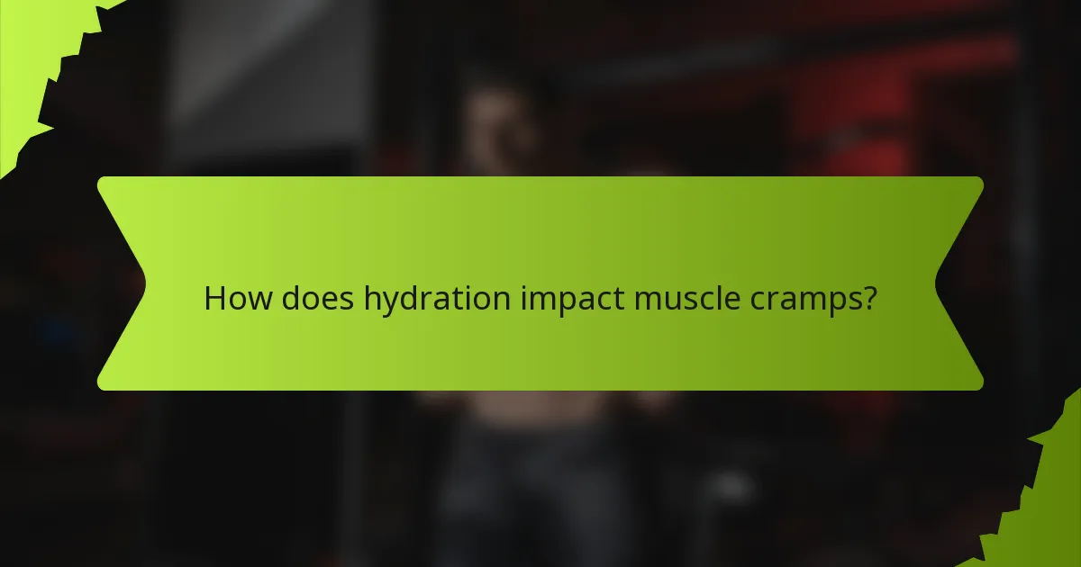 How does hydration impact muscle cramps?
