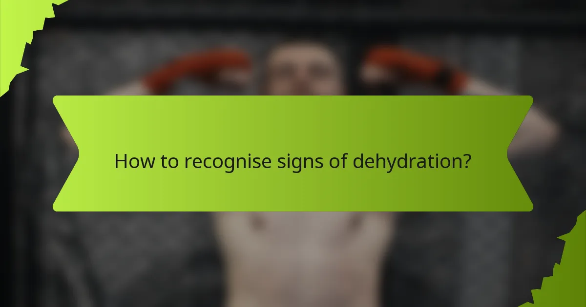 How to recognise signs of dehydration?