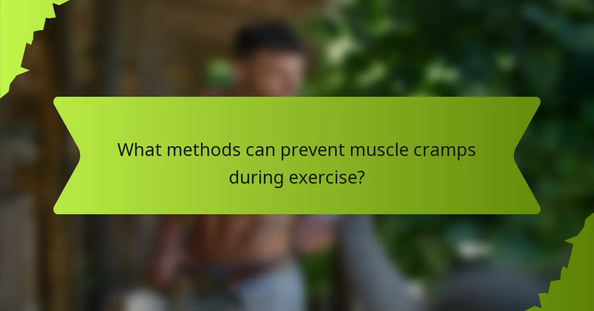 What methods can prevent muscle cramps during exercise?
