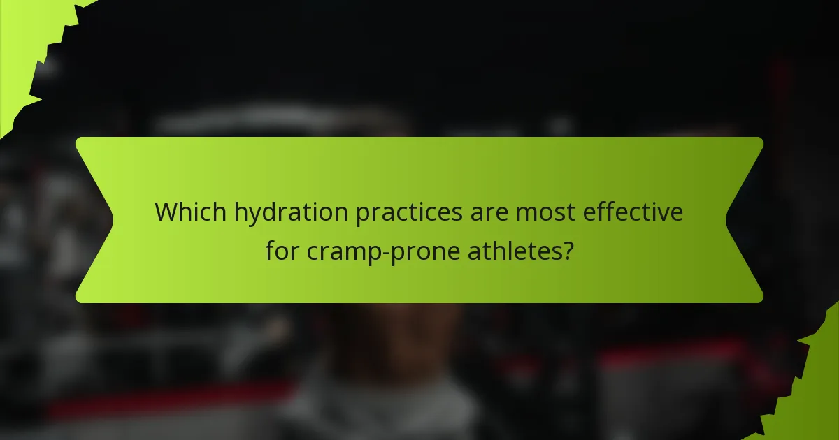 Which hydration practices are most effective for cramp-prone athletes?