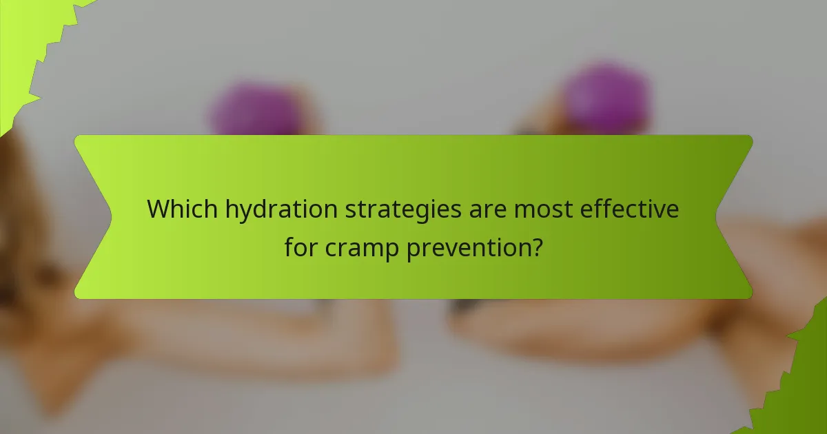 Which hydration strategies are most effective for cramp prevention?