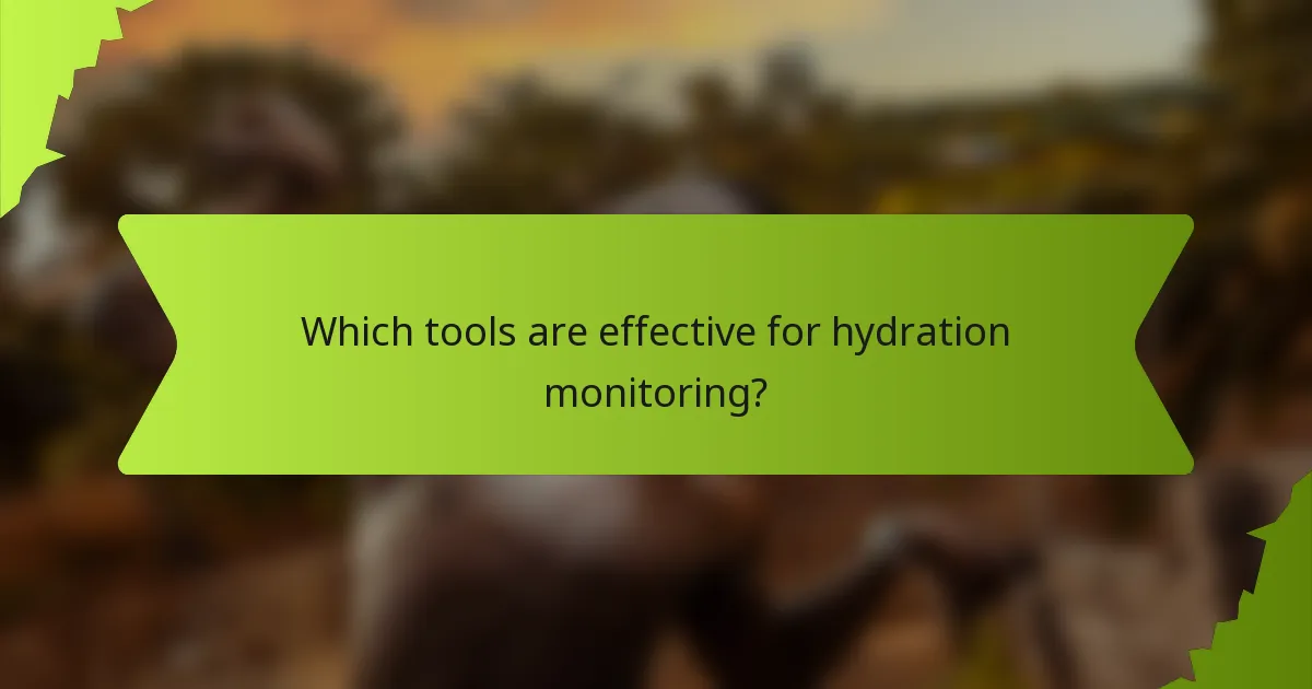 Which tools are effective for hydration monitoring?